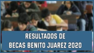 Resultado Beca Benito Juarez 2020